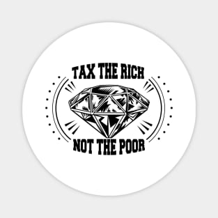 Tax The Rich Not The Poor, Equality Gift Idea, Poor People, Rich People Magnet